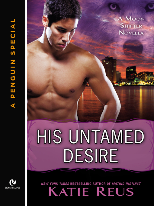 Title details for His Untamed Desire by Katie Reus - Available